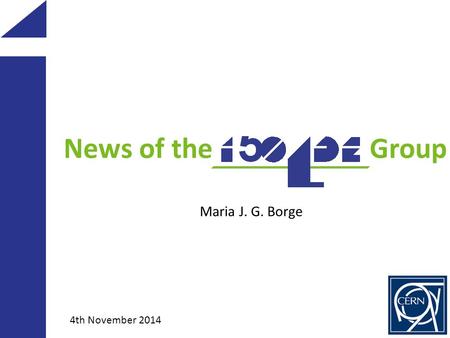 News of the Group Maria J. G. Borge 4th November 2014.