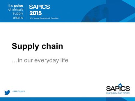Supply chain …in our everyday life. What does it mean? In simpler terms it means managing all the activities within an organisation to fulfil customer.
