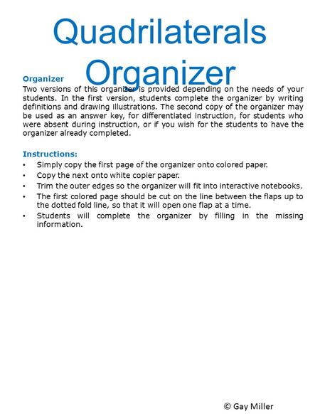 Quadrilaterals Organizer Organizer Two versions of this organizer is provided depending on the needs of your students. In the first version, students complete.