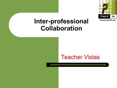 Inter-professional Collaboration Teacher Vistas. What is a Teacher Vista? A Teacher Vista may be a variety of submissions by educators Teacher Vistas.