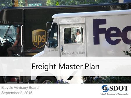 Bicycle Advisory Board September 2, 2015 Freight Master Plan.