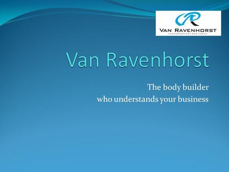 The body builder who understands your business. Van Ravenhorst – a reliable partner from the Netherlands on poultry transportation The company Van Ravenhorst