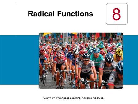 Copyright © Cengage Learning. All rights reserved. 8 Radical Functions.