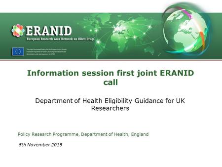 Information session first joint ERANID call Department of Health Eligibility Guidance for UK Researchers Policy Research Programme, Department of Health,