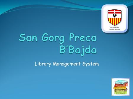 Library Management System. How can I access the school library database? Type the address sls.gov.mt in the address bar and press ‘Enter’.