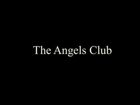 The Angels Club You are invited to be part of THE ANGELS.