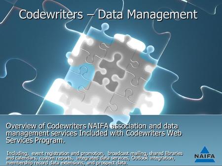 Codewriters – Data Management Overview of Codewriters NAIFA association and data management services Included with Codewriters Web Services Program. Including,