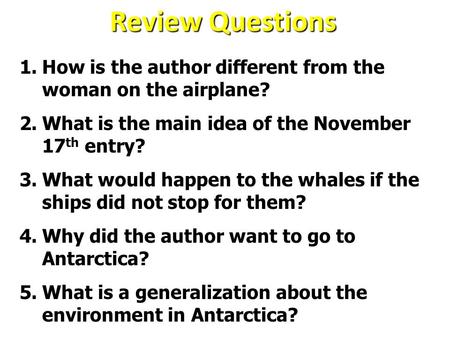 Review Questions 1.How is the author different from the woman on the airplane? 2.What is the main idea of the November 17 th entry? 3.What would happen.