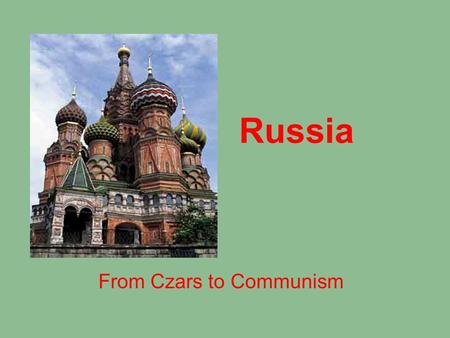 Russia From Czars to Communism. Long history of czars centralizing power Taking power from nobles by force Trading power over Russia in exchange for nobles’