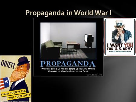 Propaganda in World War I. What is Propaganda?  Propaganda is a specific type of message presentation aimed at serving an agenda  Actively spreads an.