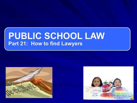 PUBLIC SCHOOL LAW Part 21: How to find Lawyers Most legal research requires you to do the research yourself by looking into books, journals, or databases.