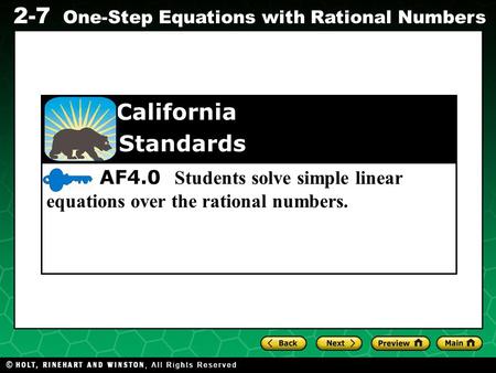 Evaluating Algebraic Expressions 2-7 One-Step Equations with Rational Numbers AF4.0 Students solve simple linear equations over the rational numbers. California.