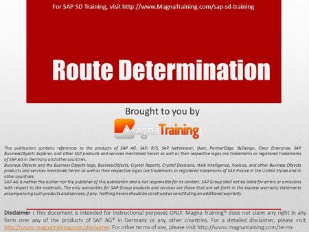 Route Determination Brought to you by Disclaimer : This document is intended for instructional purposes ONLY. Magna Training® does not claim any right.