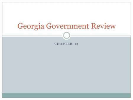 CHAPTER 15 Georgia Government Review. According to the constitution of Georgia where does power originate from?