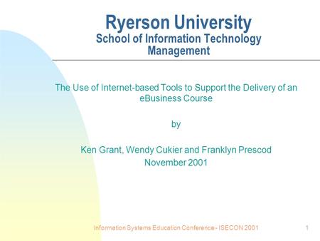 Information Systems Education Conference - ISECON 20011 Ryerson University School of Information Technology Management The Use of Internet-based Tools.