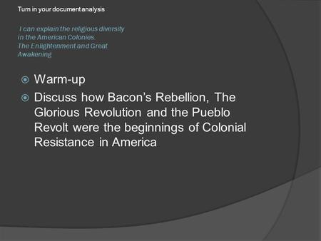 I can explain the religious diversity in the American Colonies. The Enlightenment and Great Awakening Turn in your document analysis  Warm-up  Discuss.