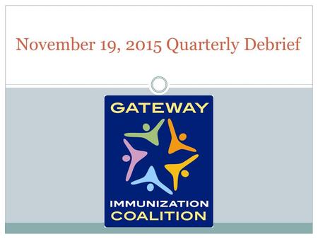 November 19, 2015 Quarterly Debrief. Quarterly Meeting Minutes.