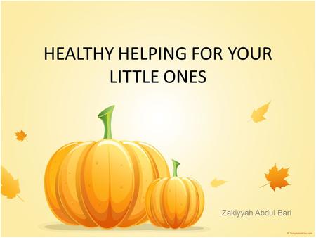 HEALTHY HELPING FOR YOUR LITTLE ONES Zakiyyah Abdul Bari.