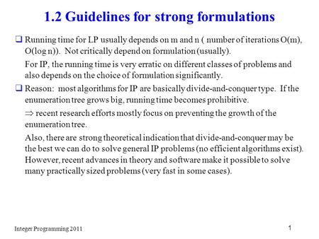 1.2 Guidelines for strong formulations  Running time for LP usually depends on m and n ( number of iterations O(m), O(log n)). Not critically depend on.