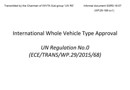 Transmitted by the Chairman of IWVTA Sub-group “UN R0”
