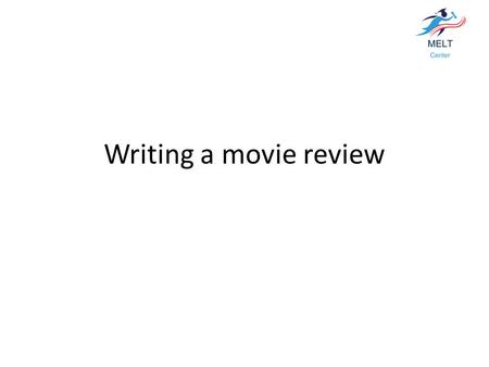 Writing a movie review. Studying Your Source Material Gather basic facts about the movie. Here's what you need to know: The title of the film, and the.
