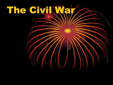 The Civil War. Causes of the Civil War  The tariff on imported goods from Europe helped the North’s economy but hurt the South.  States’ Rights (nullification)
