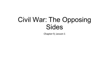 Civil War: The Opposing Sides