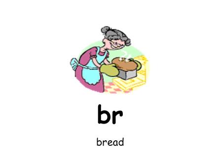Br bread. cr crab dr drink fr frog gr grapes pr present.