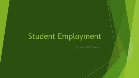 Student Employment Procedural Overview. Non-Work Study Student Employment.