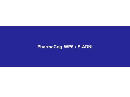 PharmaCog WP5 / E-ADNI. Enrollment and follow-ups Clinical sites Maximum Minimum PATIENTS EXPECTED.