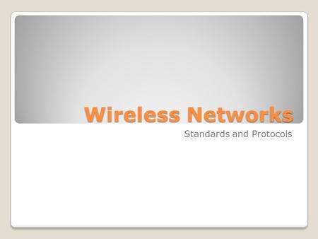 Wireless Networks Standards and Protocols. 802.11 & 802.11x Standards 802.11 and 802.11x refers to a family of specifications developed by the IEEE for.