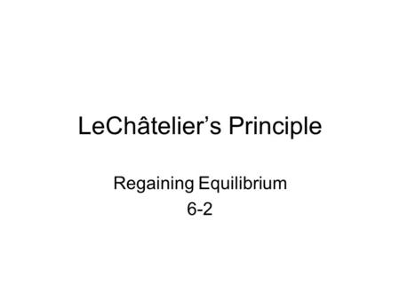 LeChâtelier’s Principle Regaining Equilibrium 6-2.