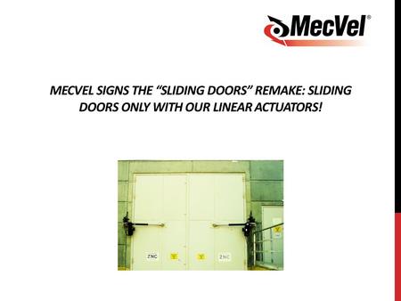 MECVEL SIGNS THE “SLIDING DOORS” REMAKE: SLIDING DOORS ONLY WITH OUR LINEAR ACTUATORS!