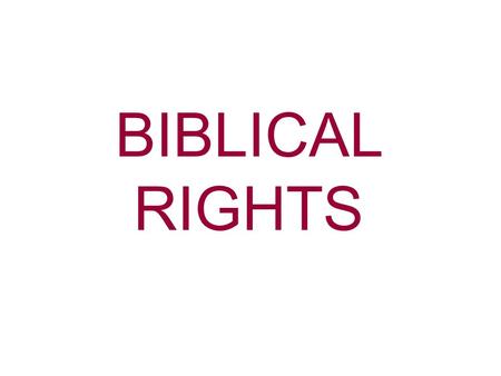 BIBLICAL RIGHTS. John 1:12 But as many as received Him, to them He gave the right to become children of God, even to those who believe in His name Notice.