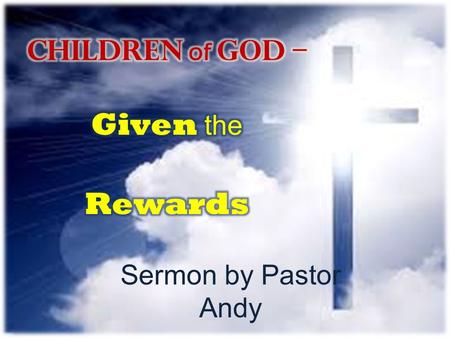 Children of God – Given the Rewards
