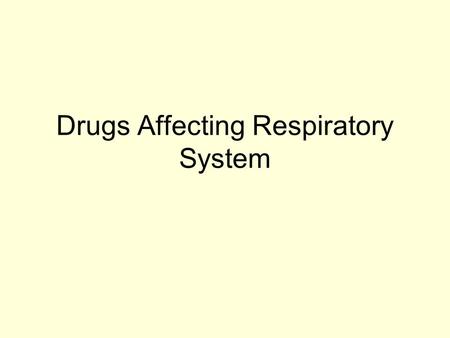 Drugs Affecting Respiratory System. Antihistamines Drugs that directly compete with histamine for specific receptor sites Two histamine receptors –H 1.