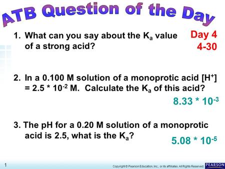 19.1 Acid-Base Theories> 1 Copyright © Pearson Education, Inc., or its affiliates. All Rights Reserved. 1.What can you say about the K a value of a strong.