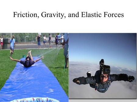 Friction, Gravity, and Elastic Forces