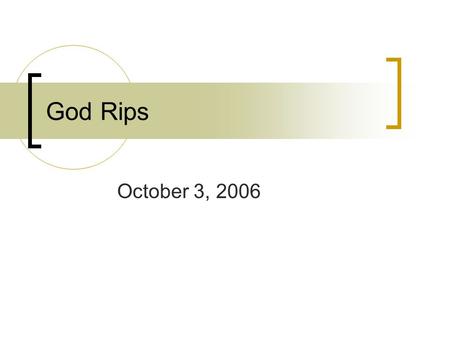 God Rips October 3, 2006. Holiness Explored Greek root word “To be holy” means to cut or separate.