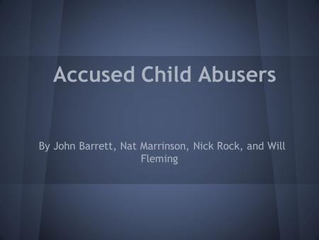 Accused Child Abusers By John Barrett, Nat Marrinson, Nick Rock, and Will Fleming.