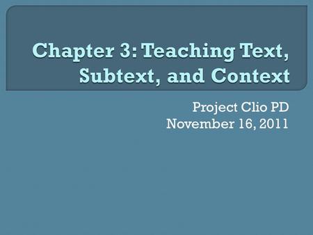 Project Clio PD November 16, 2011.  Introducing historical thinking History is a discipline centered on questions and interpretations Historical thinking.
