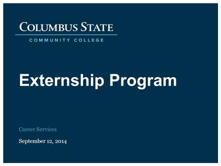 Externship Program September 12, 2014 Career Services.