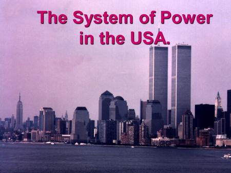 The System of Power in the USA.. How does the political system work? * Who is the head of the executive branch in the USA? * Which officials in the USA.