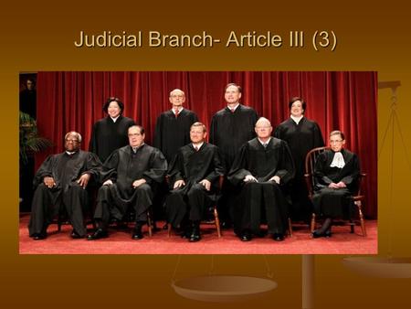 Judicial Branch- Article III (3). Judicial Branch- Supreme Court and the Federal Courts.