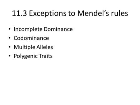 11.3 Exceptions to Mendel’s rules