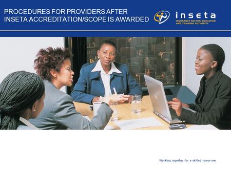 PROCEDURES FOR PROVIDERS AFTER INSETA ACCREDITATION/SCOPE IS AWARDED.