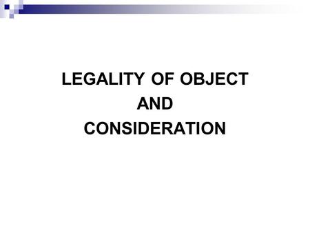 LEGALITY OF OBJECT AND CONSIDERATION.