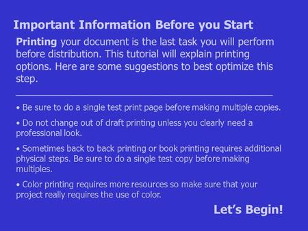 Printing your document is the last task you will perform before distribution. This tutorial will explain printing options. Here are some suggestions to.