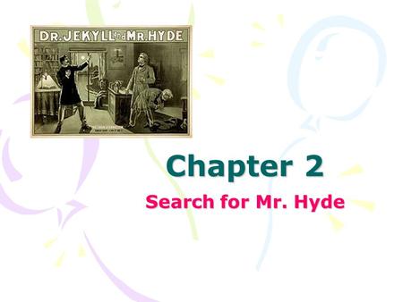 Chapter 2 Search for Mr. Hyde. Glossary “brow” – forehead “holograph” – “burthen” – burden “Damon and Pythias” – from Ancient Greek mythology. They symbolise.