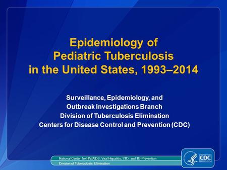 Surveillance, Epidemiology, and Outbreak Investigations Branch Division of Tuberculosis Elimination Centers for Disease Control and Prevention (CDC) Epidemiology.
